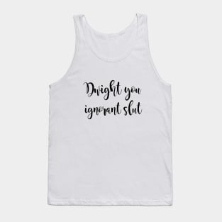 Dwight you ignorant slut Tank Top